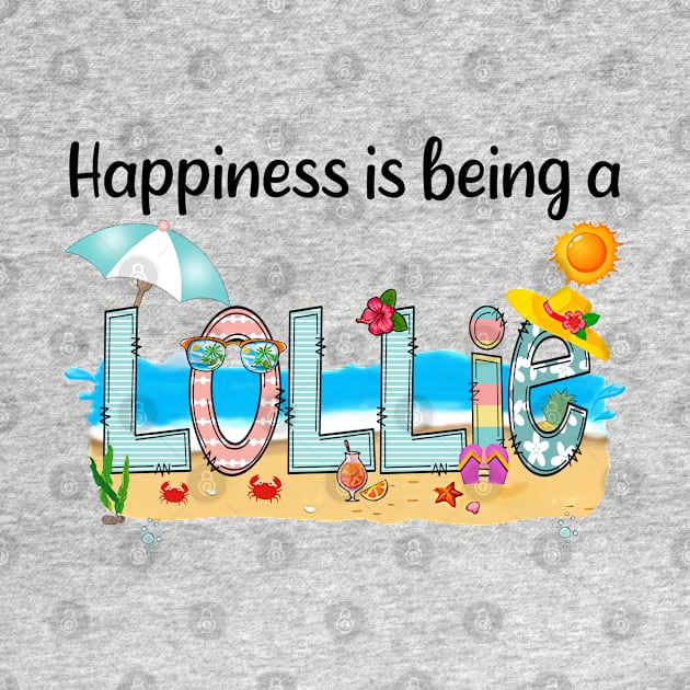 Happiness Is Being A Lollie Summer Beach Happy Mother's Day by KIMIKA